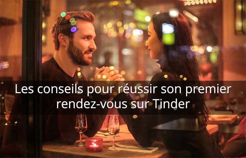 conseils réussir premier rendez vous tinder