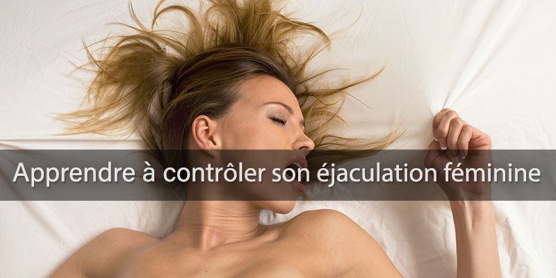 apprendre à contrôler son éjaculation féminine