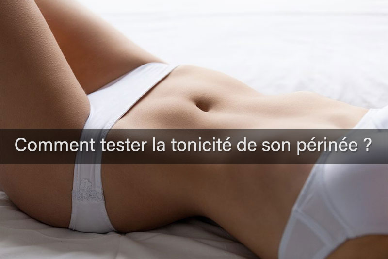 faites-le test si votre périnée est tonique